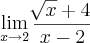 \lim_{x\rightarrow2}\frac{\sqrt[]{x}+4}{x-2}