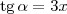 \textrm{tg}\,\alpha = 3x \textrm{tg}\,\alpha = 3x