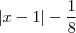 \left|x-1 \right|-\frac{1}{8} \left|x-1 \right|-\frac{1}{8}