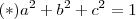 (*) a^2+b^2 + c^2 = 1 (*) a^2+b^2 + c^2 = 1