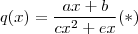 q(x) = \frac{ax+b}{cx^2 +e x} (*)
