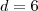 d=6