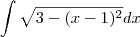 \int\sqrt{3-(x-1)^2}dx
