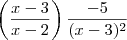 \left(\frac{x-3}{x-2}\right) \frac{-5}{(x-3)^2} \left(\frac{x-3}{x-2}\right) \frac{-5}{(x-3)^2}