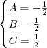\begin{cases}A=-\frac{1}{2}\\B=\frac{1}{2}\\C=\frac{1}{2}\end{cases} \begin{cases}A=-\frac{1}{2}\\B=\frac{1}{2}\\C=\frac{1}{2}\end{cases}