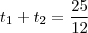 t_1+t_2 = \frac{25}{12}