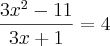 \frac{3{x}^{2}-11}{3x+1}=4 \frac{3{x}^{2}-11}{3x+1}=4