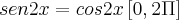 sen 2x = cos 2x\left[0, 2\Pi \right]