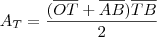 A_T = \frac{(\overline{OT} + \overline{AB})\overline{TB}}{2} A_T = \frac{(\overline{OT} + \overline{AB})\overline{TB}}{2}