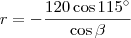 r = -\frac{120\cos 115^\circ}{\cos \beta}