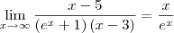 \lim_{x\rightarrow\infty}\frac{x-5}{\left(e^x+1 \right)(x-3)}=\frac{x}{e^x} \lim_{x\rightarrow\infty}\frac{x-5}{\left(e^x+1 \right)(x-3)}=\frac{x}{e^x}