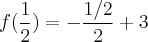 f(\frac{1}{2})= -\frac{1/2}{2}+3 f(\frac{1}{2})= -\frac{1/2}{2}+3