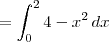 = \int_0^2 4 - x^2 \, dx