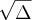 \sqrt[]{\Delta}