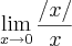 \lim_{x\rightarrow0}\frac{/x/}{x}