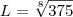 L = \sqrt[8]{375}