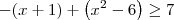 -(x + 1) + \left(x^2 - 6\right) \geq 7