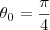 {\theta}_{0} = \frac{\pi}{4} {\theta}_{0} = \frac{\pi}{4}