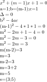{x}^{2}+(m-1)x+1=0

a=1;b=(m-1);c=1

\Delta=0

{b}^{2}-4ac

{(m-1)}^{2}-4*1*1=0

{m}^{2}-2m+1-4=0

{m}^{2}-2m-3=0

{m}^{2}-2m=3

m(m-2)=3

m=3

m-2=3

m=3+2

m=5

s=(3;5)