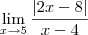 \lim_{x\to 5} \dfrac{|2x - 8|}{x - 4}