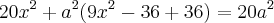 20{x}^{2} +  {a}^{2}(9{x}^{2} - 36 + 36)} = 20{a}^{2}