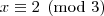 x\equiv 2\pmod{3}