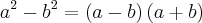 {a}^{2}-{b}^{2}=\left(a-b \right)\left(a+b \right) {a}^{2}-{b}^{2}=\left(a-b \right)\left(a+b \right)