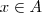 x\in A x\in A