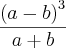 \frac{{(a-b)}^{3}}{a+b}