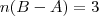 n (B - A)= 3 n (B - A)= 3