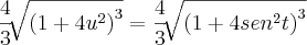 \frac{4}{3}\sqrt[]{{\left(1+4{u}^{2} \right)}^{3}}= \frac{4}{3}\sqrt[]{{\left(1+4{sen}^{2}t \right)}^{3}}