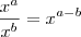 \frac{x^a}{x^b} = x^{a-b} \frac{x^a}{x^b} = x^{a-b}