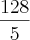 \frac{128}{5}