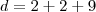d = 2 + 2 + 9