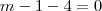m-1-4=0