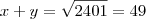 x+y = \sqrt{2401} = 49 x+y = \sqrt{2401} = 49