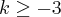 k\geq-3 k\geq-3
