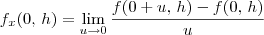 f_x(0,\,h) = \lim_{u\to 0} \frac{f(0+u,\,h) - f(0,\,h)}{u} f_x(0,\,h) = \lim_{u\to 0} \frac{f(0+u,\,h) - f(0,\,h)}{u}
