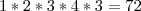 1*2*3*4*3=72