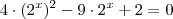 4 \cdot (2^x)^2 - 9\cdot 2^x + 2 = 0 4 \cdot (2^x)^2 - 9\cdot 2^x + 2 = 0