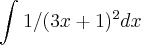 \int_{}^{}1/({3x+1})^{2}dx