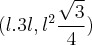 (l. 3l, {l}^{2}\frac{\sqrt{3}}{4})
