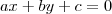 ax+by+c&=&0 ax+by+c&=&0