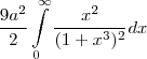 \frac{9a^2}{2}\int\limits_{0}^{\infty }\frac{x^2}{(1+x^3)^2}dx