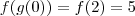 f(g(0)) = f(2) = 5 f(g(0)) = f(2) = 5
