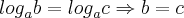 {log}_{a}b = {log}_{a}c \Rightarrow b = c {log}_{a}b = {log}_{a}c \Rightarrow b = c
