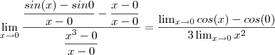 \lim_{x\to 0} \frac{\dfrac{sin(x)- sin0}{x-0} -\dfrac{x- 0}{x-0} }{\dfrac{x^3 - 0}{x-0}} = \frac{\lim_{x\to 0} cos(x) - cos(0)}{3 \lim_{x\to 0} x^2} \lim_{x\to 0} \frac{\dfrac{sin(x)- sin0}{x-0} -\dfrac{x- 0}{x-0} }{\dfrac{x^3 - 0}{x-0}} = \frac{\lim_{x\to 0} cos(x) - cos(0)}{3 \lim_{x\to 0} x^2}