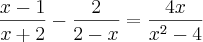 \frac{x-1}{x+2}-\frac{2}{2-x}=\frac{4x}{{x}^{2}-4} \frac{x-1}{x+2}-\frac{2}{2-x}=\frac{4x}{{x}^{2}-4}