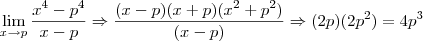 \lim_{x\to p}\frac{x^4-p^4}{x-p}\Rightarrow \frac{(x-p)(x+p)(x^2+p^2)}{(x-p)}\Rightarrow (2p)(2p^2)= 4p^3