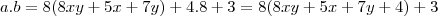 a.b = 8(8xy+5x+7y) + 4.8 + 3 = 8(8xy+5x+7y+4) + 3 a.b = 8(8xy+5x+7y) + 4.8 + 3 = 8(8xy+5x+7y+4) + 3